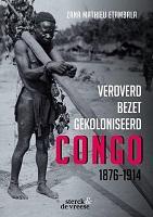 VEROVERD. BEZET. GEKOLONISEERD. CONGO 1876-1914,