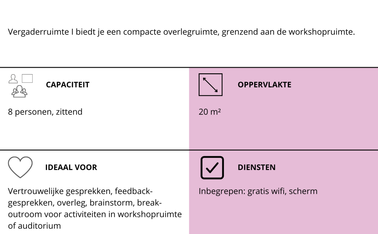 Infofiche vergaderruitme 1: 8 personen zittend, 20 m², gratis wifi, scherm op aanvraag, ideaal voor vertrouwelijke gesprekken, feedback, overleg, brainstorm, break-outroom